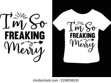 I'm So Freaking Merry svg design