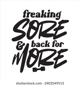 freaking sore and back for more motivational quotes inspirational lettering typography design