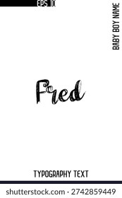 Fred   -Trendy Male Name Typography Vector Stylish Brush Handwritten Lettering Design