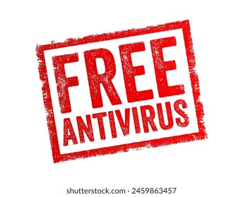 Free Antivirus - software designed to protect your computer from malicious software, viruses, and other online threats without requiring payment for its basic functionality, text concept stamp