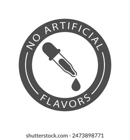 Free of artificial flavors graphic icon. Without artificial flavors isolated sign on white background. Prohibition badge dropper with drop. Vector illustration 