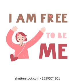 I am free to be me motivational quote. Happy unique woman dances. Self acceptance and care affirmation. Mental health and inner peace lettering. Harmony, freedom and embracing identity concept.