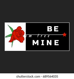 I'm free Be mine Slogan with rose and star. Vector patch for fashion apparels, t shirt, stickers, embroidery and printed tee design.