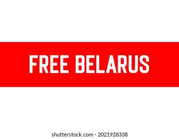 Free Belarus sign on white background. Protests in Belarus after election results on August 9, 2020