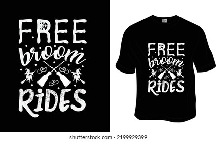 Free broom rides, Halloween t-shirt design. Ready to print for apparel, poster, and illustration. Modern, simple, lettering t-shirt vector.