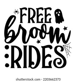 Free broom rides Happy Halloween shirt print template, Pumpkin Fall Witches Halloween Costume shirt design