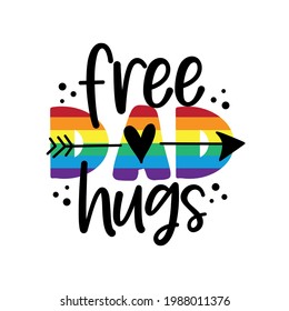 Free Dad Hugs - LGBT Pride Slogan Against Homosexual Discrimination. Modern Calligraphy. 