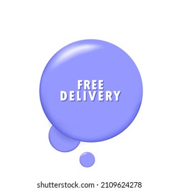 Free delivery. Banner with 3D speech bubble with Free delivery text. Delivery service. Vector EPS 10. Isolated on white background.