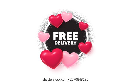 Free delivery frame love banner. Circle photo frame. Free delivery tag. Shipping and cargo service message. Business order icon. 3d hearts balloons. Grain dots pattern. Vector