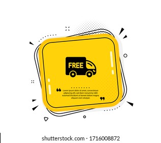 Free Delivery Icon. Quote Speech Bubble. Shopping Truck Sign. Clearance Symbol. Quotation Marks. Classic Free Delivery Icon. Vector