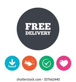 Free delivery sign icon. Delivery button. Download arrow, handshake, tick and heart. Flat circle buttons.