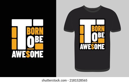 Free editable born to be awesome stylish T-shirt, print template, birthday vector element