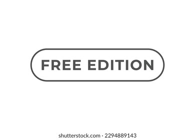 Free Edition Button. Speech Bubble, Banner Label Free Edition