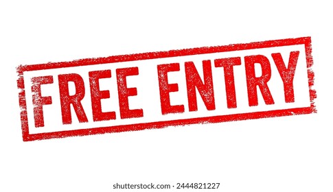 FREE ENTRY - the condition where admission or access to a particular event, venue, or activity is provided without any cost or fee, text concept stamp