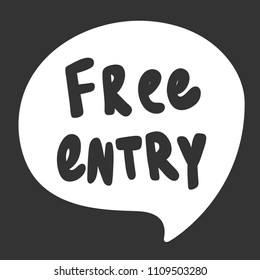 Free entry. Sticker for social media content. Vector hand drawn illustration design. Bubble pop art comic style poster, t shirt print, post card, video blog cover