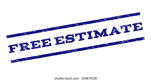 Free Estimate watermark stamp. Text caption between parallel lines with grunge design style. Rubber seal stamp with scratched texture. Vector navy blue color ink imprint on a white background.