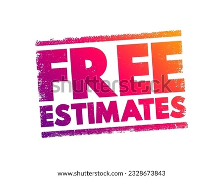 Free Estimates - approximate calculation of the cost to complete the project, text concept stamp