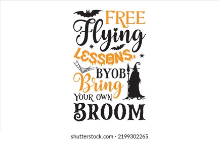Free Flying Lessons, Byob Bring Your Own Broom - Halloween T shirt Design, Hand drawn lettering and calligraphy, Svg Files for Cricut, Instant Download, Illustration for prints on bags, posters