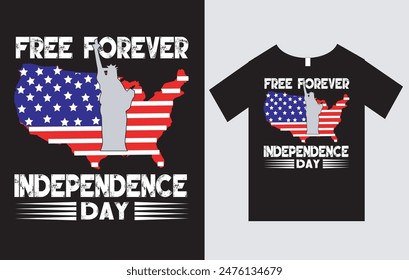 Free Forever Independence Day , USA Independence Day T-Shirt Design Vector File , Typography T-Shirt Design