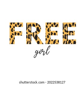 Free girl quote. leopard yellow text isolated on white. Exotic animal texture. Motivational inscription. Creative fashion Design, stylish print. Vector illustration.