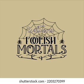 free halloween  design welcome follish mortals