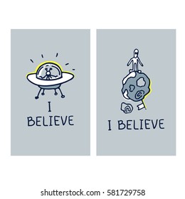 Free hand drawing - two posters with alien spaceship and planet & text I Believe. 2 July - World UFO Day.