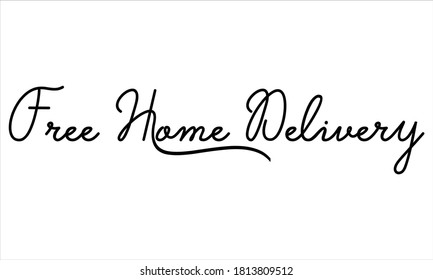 free home delivery Black script Hand written thin Typography text lettering and Calligraphy phrase isolated on the White background 