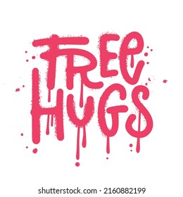 Free huggs - Urban street art graffiti print with splash and handwritten calligraphy for graphic tee t shirt. Vector hand drawn typographic illustration in underground spray style.