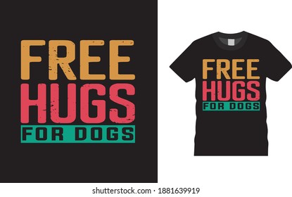 Free Hugs For Dogs T shirt design, vector, eps 10, apparel, template, vintage, print design