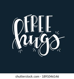 Free Hugs Hand drawn typography poster set. Conceptual handwritten phrase craft T shirt hand lettered calligraphy