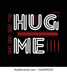 Free hugs and hug me calligraphic inscription on a white background. Hug me text t shirt design, funny design.
