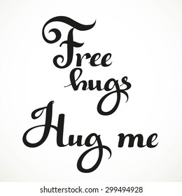 Free hugs and hug me calligraphic inscription on a white background