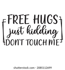 free hugs just kidding don't touch me background inspirational quotes typography lettering design