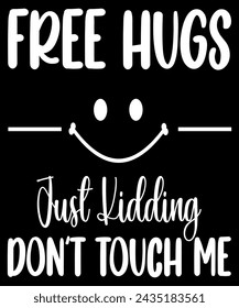 Free hugs just kidding don't touch me t-shirt design.