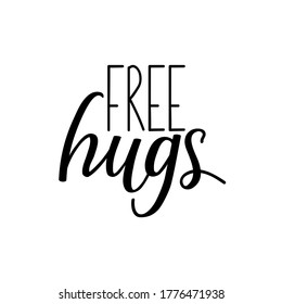 Free hugs. Lettering. Can be used for prints bags, t-shirts, posters, cards. Calligraphy vector. Ink illustration