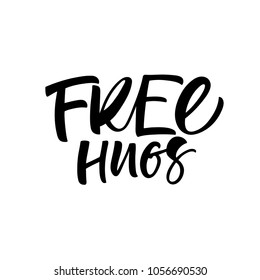 Free hugs phrase. Ink illustration. Modern brush calligraphy. Isolated on white background. 