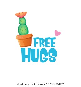 Free hugs text and cartoon green cactus in pot isolated on white background. funny houseplant icon with quote or slogan for print on tee. International free hugs day concept