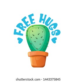 Free hugs text and cartoon green cactus in pot isolated on white background. funny houseplant icon with quote or slogan for print on tee. International free hugs day concept