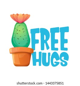 Free hugs text and cartoon green cactus in pot isolated on white background. funny houseplant icon with quote or slogan for print on tee. International free hugs day concept