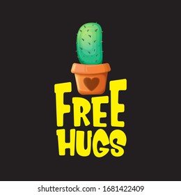 Free hugs text and cartoon green cactus in pot isolated on black background. funny houseplant icon with quote or slogan for print on tee. International free hugs day concept