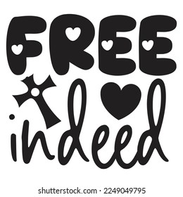 Free Indeed - Boho Style Religious Biblical Christian Quotes T-shirt And SVG Design, Vector File. Motivational Inspirational SVG Quotes T shirt Design, Vector EPS Editable Files.