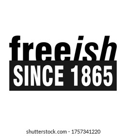 Free ish Since 1865. Design of Banner and Flag. Vector logo Illustration.