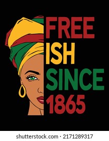 Free ISH since 1865, Juneteenth independence day shirt print template, African women vector, American freedom day