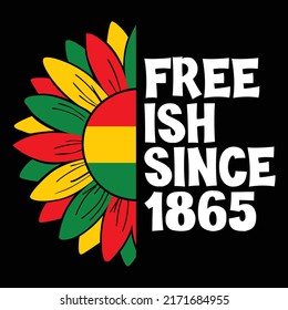 Free ISH since 1865, Juneteenth freedom shirt print template, Sunflower vector art, American independence day, 4th of July shirt