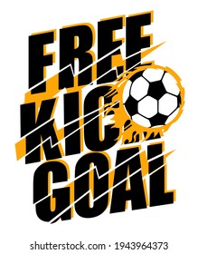 
FREE KICK TO GOAL, FIRE BALL