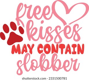 Free Kisses May Contain Slobber - Dog Is My Valentine