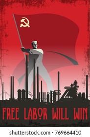 Free Labor Will Win. Stylization Under The Old Soviet Labor Propaganda Poster