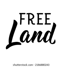 Free land. Lettering. Can be used for prints bags, t-shirts, posters, cards. Calligraphy vector. Ink illustration