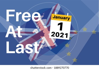 Free at last UK January 1st 2021 The UK Breaks Free from the EU