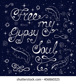 Free my gypsy soul. Inspirational quote about freedom. Modern calligraphy phrase with hand drawn birds. Lettering in boho style for print and posters.